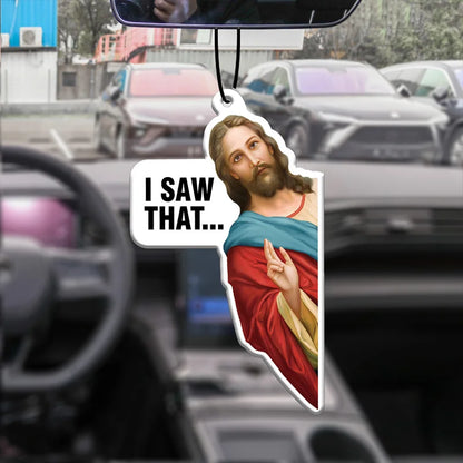 "I SAW THAT" Jesus Car Air Freshener
