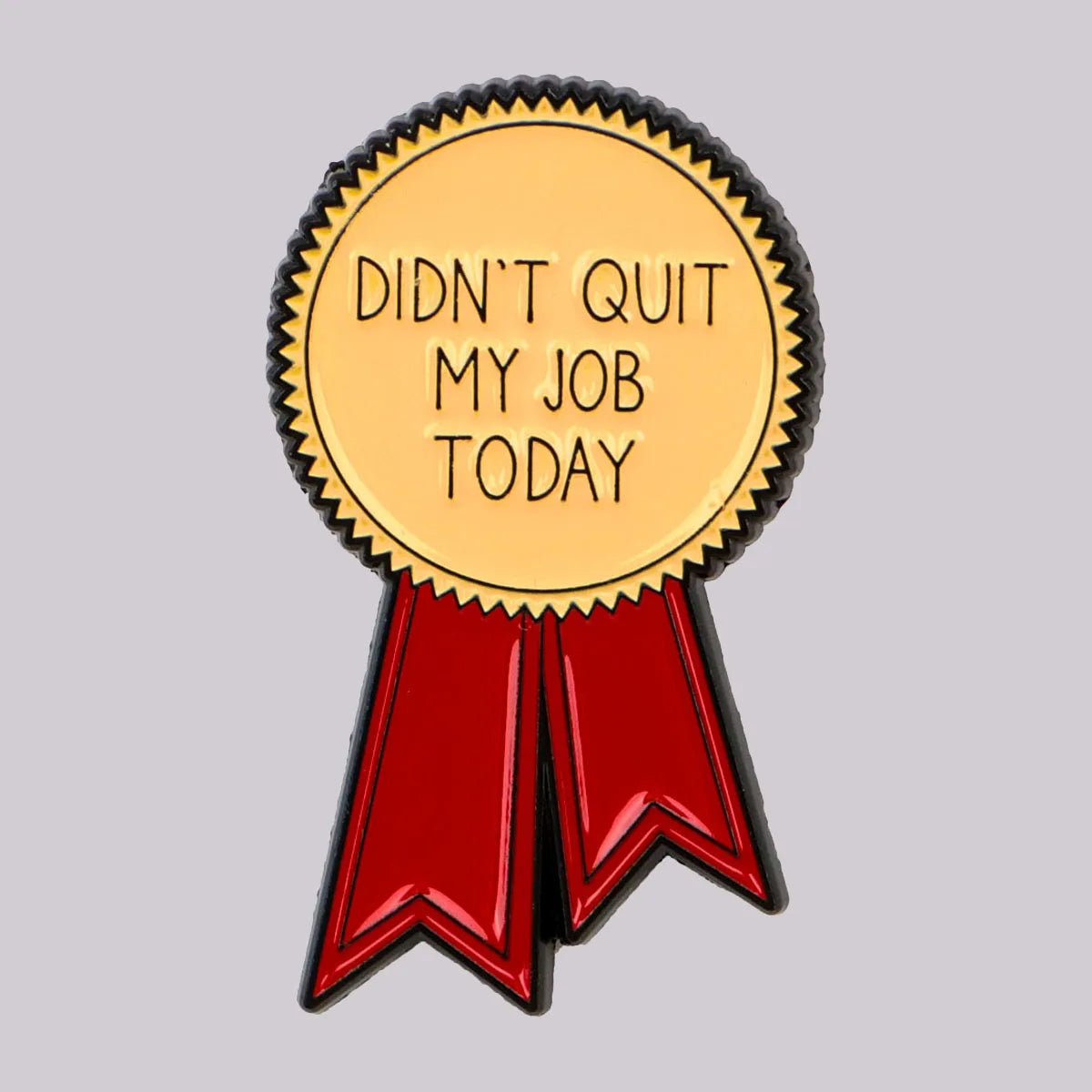 “Didn’t Quit My Job Today” Ribbon Brooch